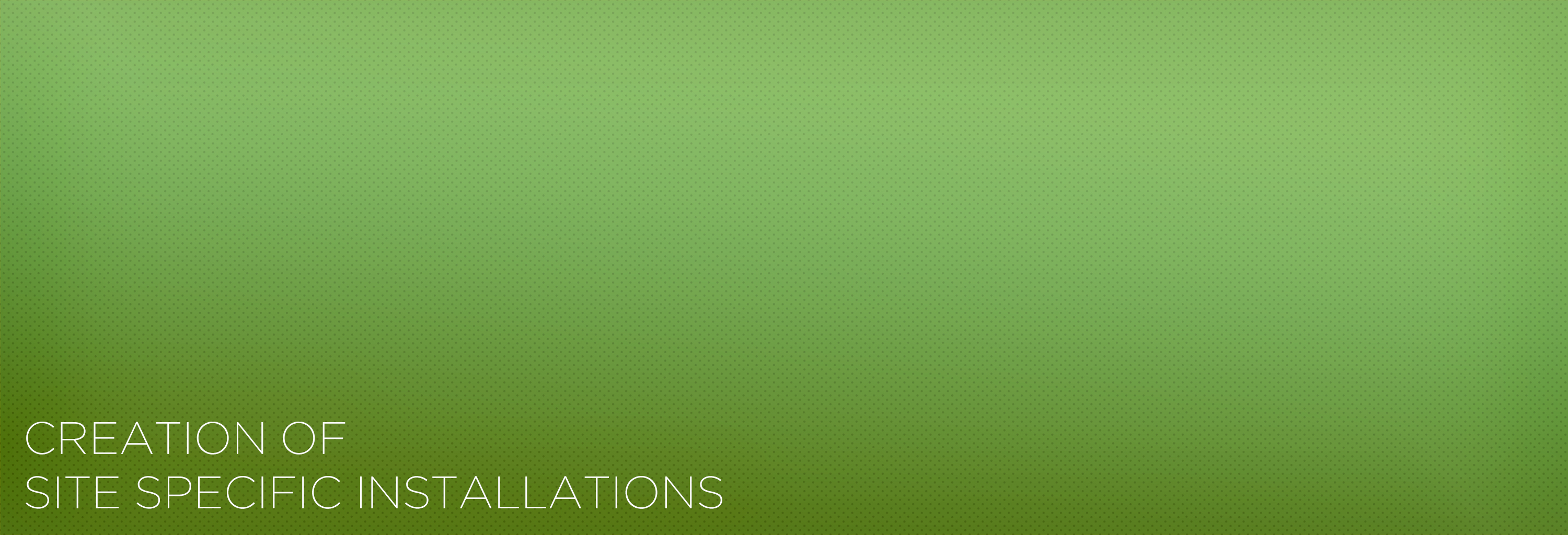 Field of Research: Development of Site-specific Installations