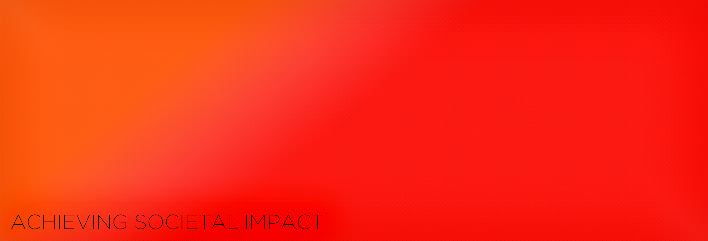 Field of Research: Achieving Societal Impact